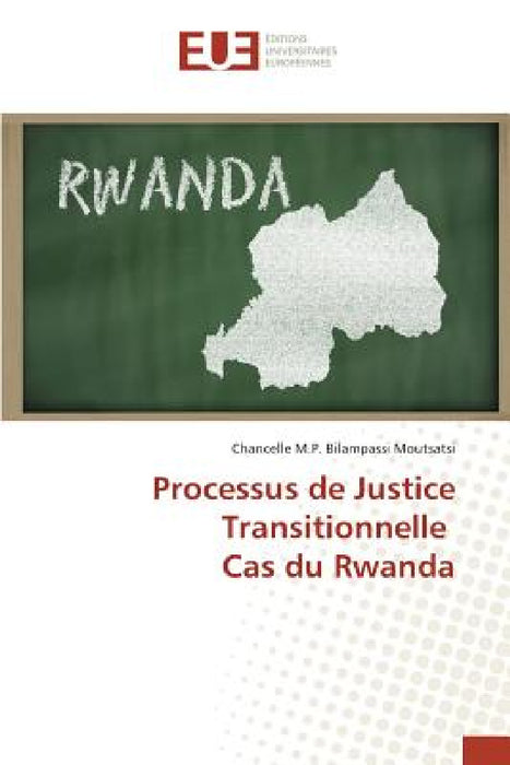 Processus de Justice Transitionnelle Cas Du Rwanda by Moutsatsi-C