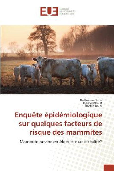 Enquète Épidémiologique Sur Quelques Facteurs de Risque Des Mammites by Collectif