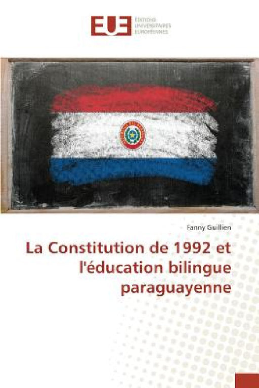 La Constitution de 1992 Et l'Éducation Bilingue Paraguayenne by Guillien-F