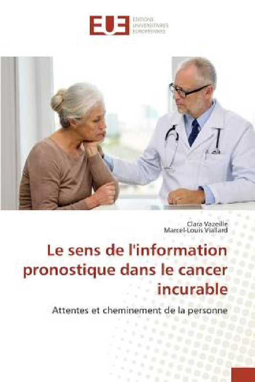 Le Sens de l'Information Pronostique Dans Le Cancer Incurable by Collectif