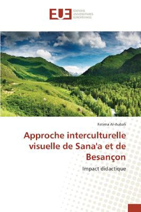Approche Interculturelle Visuelle de Sana'a Et de Besançon by Al-Aubali-F