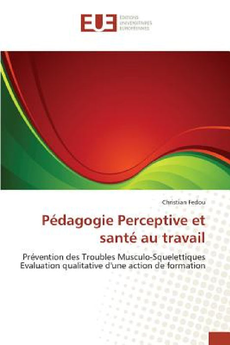 Pédagogie Perceptive Et Santé Au Travail by Fedou-C