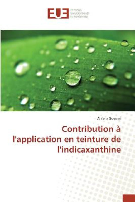 Contribution À l'Application En Teinture de l'Indicaxanthine by Guesmi-A