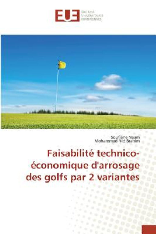 Faisabilité Technico-Économique d'Arrosage Des Golfs Par 2 Variantes by Collectif