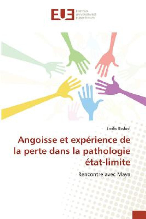 Angoisse Et Expérience de la Perte Dans La Pathologie État-Limite by Baduel-E