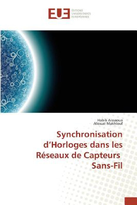 Synchronisation D Horloges Dans Les Réseaux de Capteurs Sans-Fil by Collectif