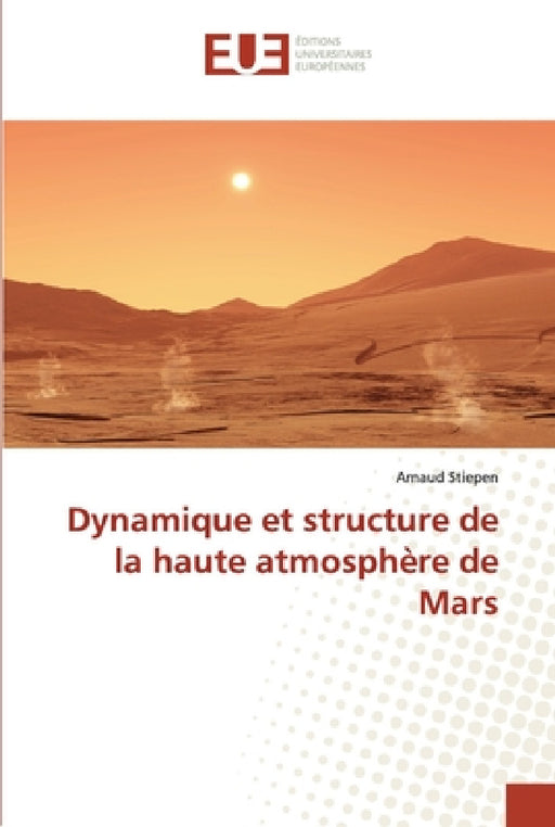 Dynamique et structure de la haute atmosphère de mars by Stiepen-A