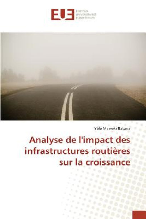 Analyse de l'Impact Des Infrastructures Routières Sur La Croissance by Batana-Y