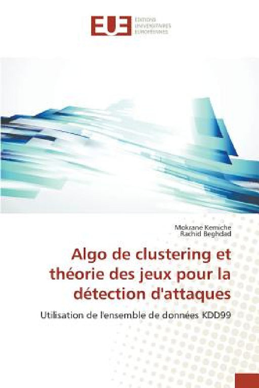 Algo de Clustering Et Théorie Des Jeux Pour La Détection d'Attaques by Collectif