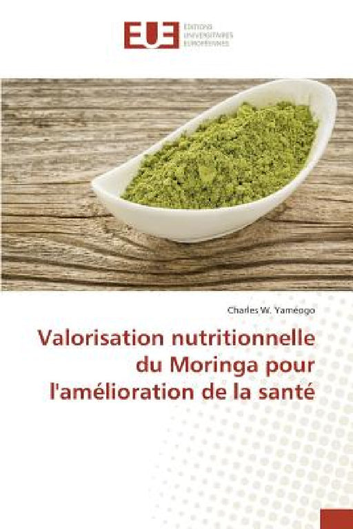 Valorisation Nutritionnelle Du Moringa Pour l'Amélioration de la Santé by Yameogo-C
