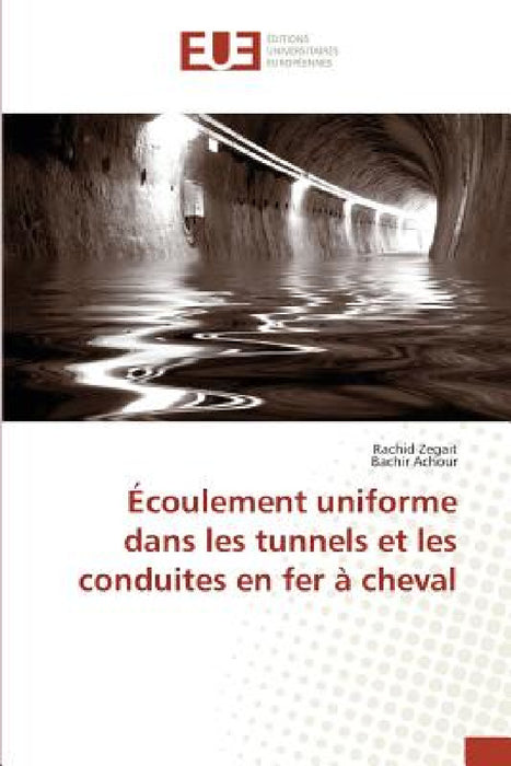 Écoulement Uniforme Dans Les Tunnels Et Les Conduites En Fer À Cheval by Collectif