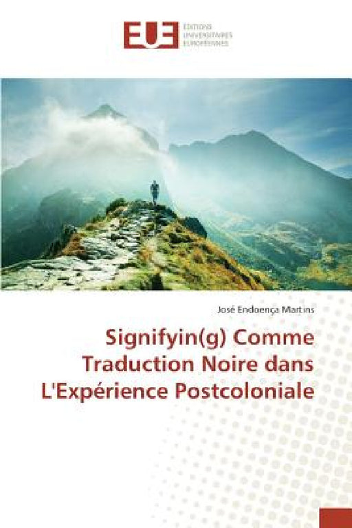 Signifyin(g) Comme Traduction Noire Dans l'Expérience Postcoloniale by Martins-J