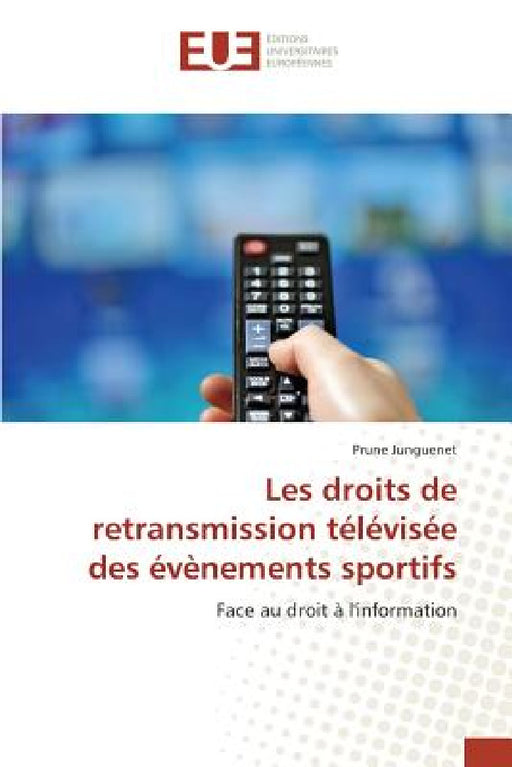Les Droits de Retransmission Télévisée Des Évènements Sportifs by Junguenet-P