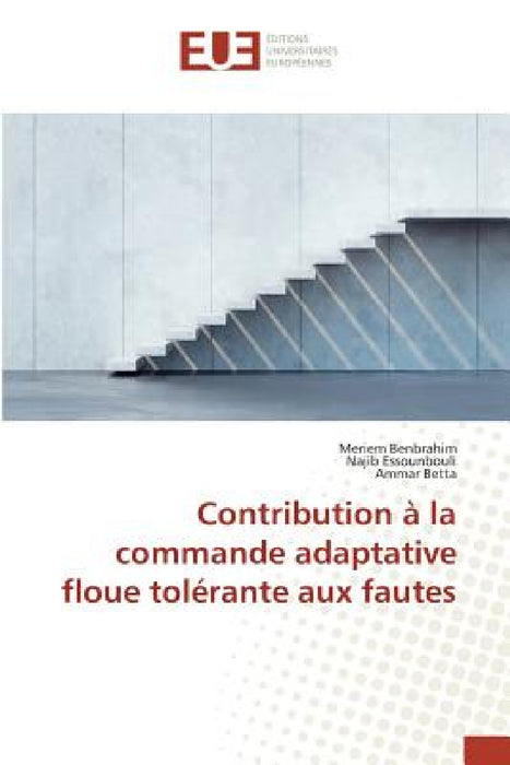 Contribution À La Commande Adaptative Floue Tolérante Aux Fautes by Sans Auteur