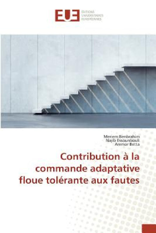 Contribution À La Commande Adaptative Floue Tolérante Aux Fautes by Sans Auteur
