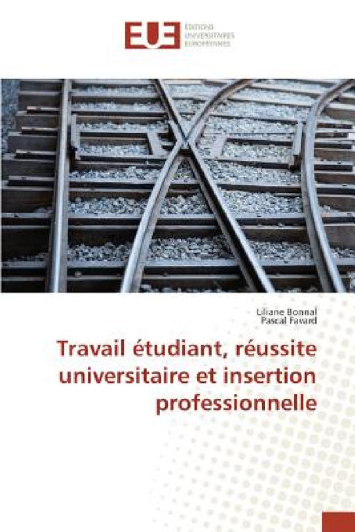 Travail Étudiant, Réussite Universitaire Et Insertion Professionnelle by Sans Auteur
