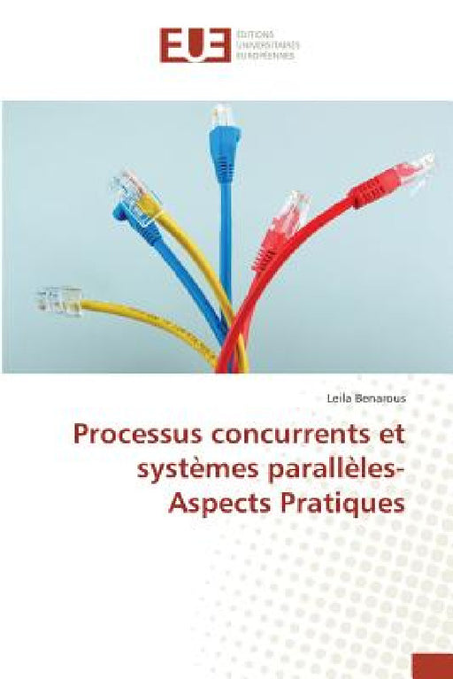 Processus Concurrents Et Systèmes Parallèles- Aspects Pratiques by Benarous-L
