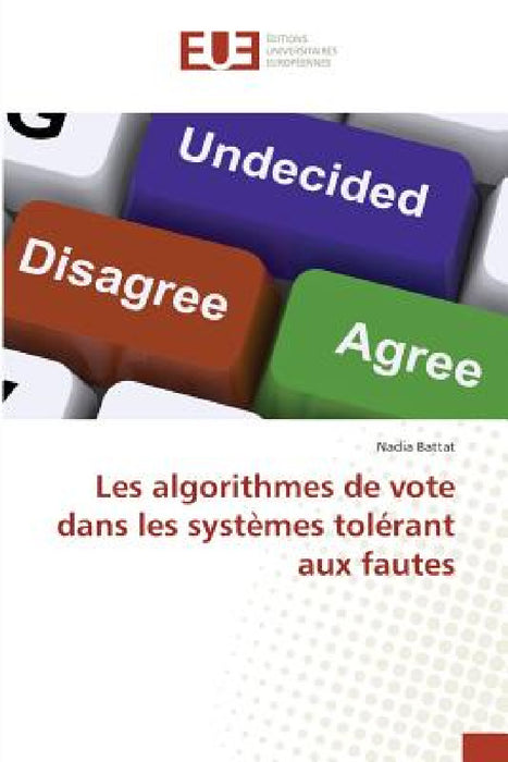 Les Algorithmes de Vote Dans Les Systèmes Tolérant Aux Fautes by Battat-N