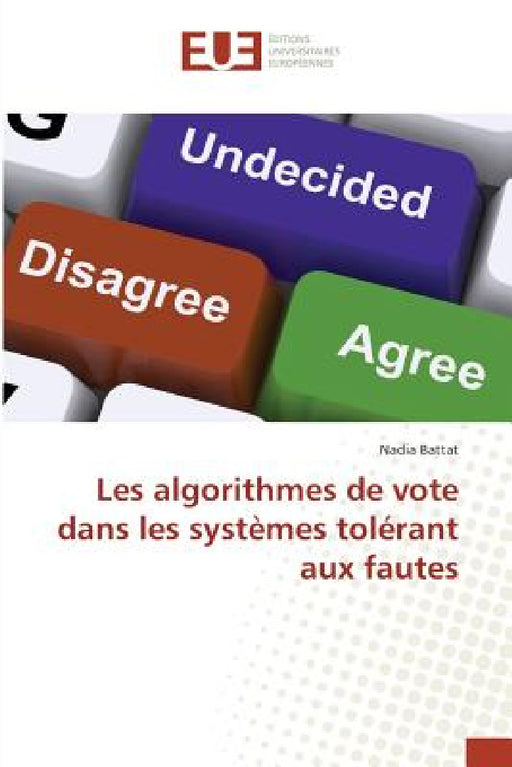 Les Algorithmes de Vote Dans Les Systèmes Tolérant Aux Fautes by Battat-N