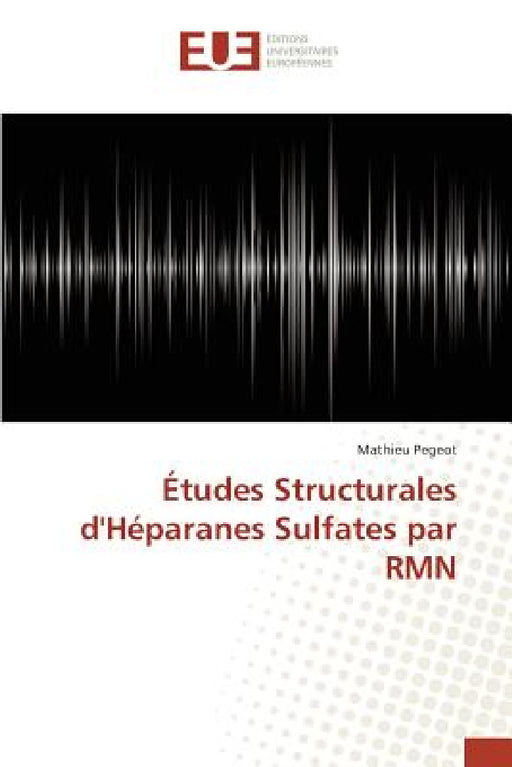 Études Structurales d'Héparanes Sulfates Par Rmn by Pegeot-M