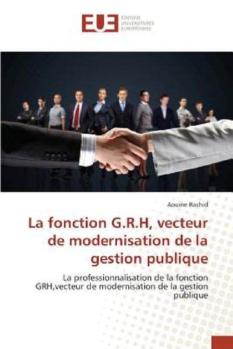 La Fonction G.R.H, Vecteur de Modernisation de la Gestion Publique by Rachid-A