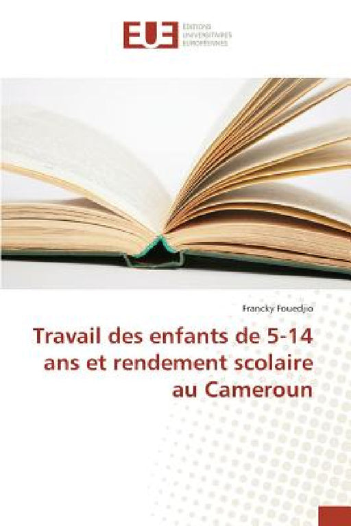 Travail Des Enfants de 5-14 ANS Et Rendement Scolaire Au Cameroun by Fouedjio-F