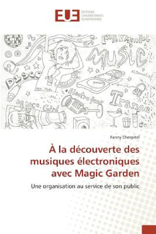 À La Découverte Des Musiques Électroniques Avec Magic Garden by Cherpitel-F