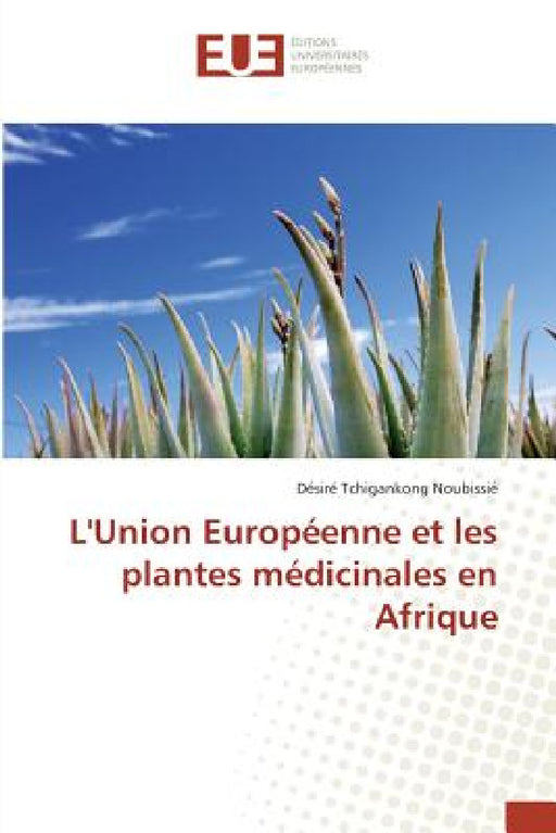 Lunion Européenne Et Les Plantes Médicinales En Afrique by Tchigankong-D