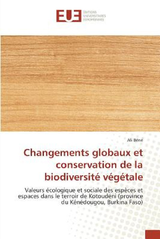 Changements Globaux Et Conservation de la Biodiversité Végétale by Bene-A