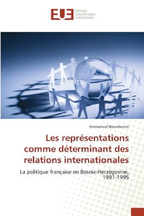 Les Représentations Comme Déterminant Des Relations Internationales by Bourdoncle-E