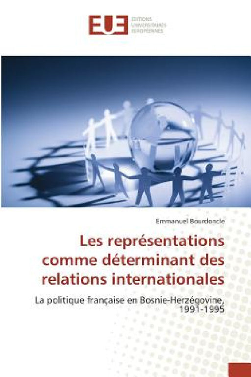 Les Représentations Comme Déterminant Des Relations Internationales by Bourdoncle-E