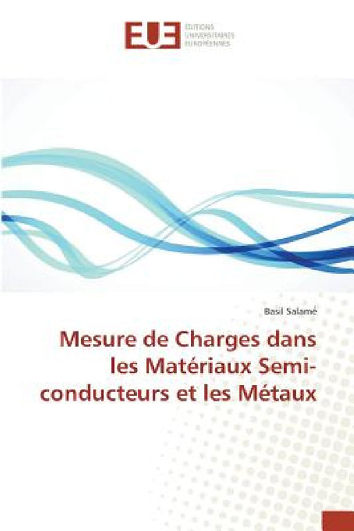 Mesure de Charges Dans Les Matériaux Semi-Conducteurs Et Les Métaux by Salame-B