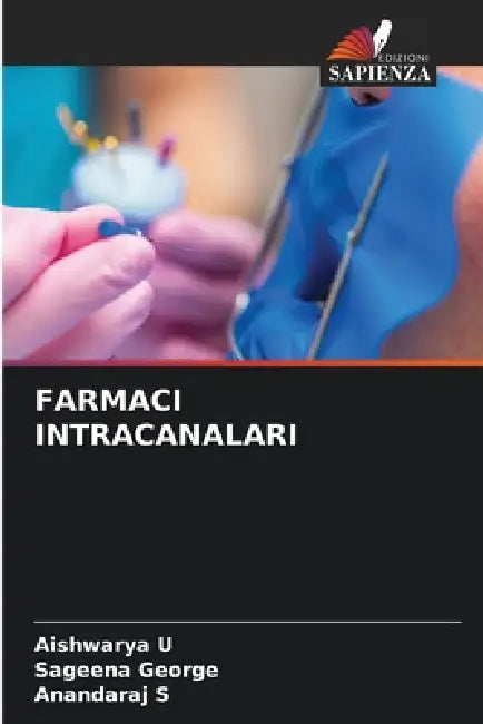 Farmaci Intracanalari by Aishwarya U, Sageena George, Anandaraj S