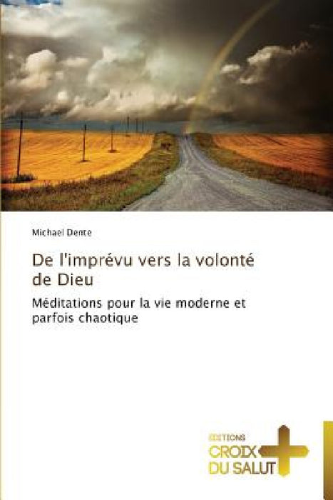 De l'imprévu vers la volonté de dieu by Dente-M