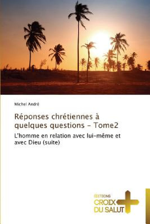 Réponses chrétiennes à quelques questions - tome2 by Andre-M