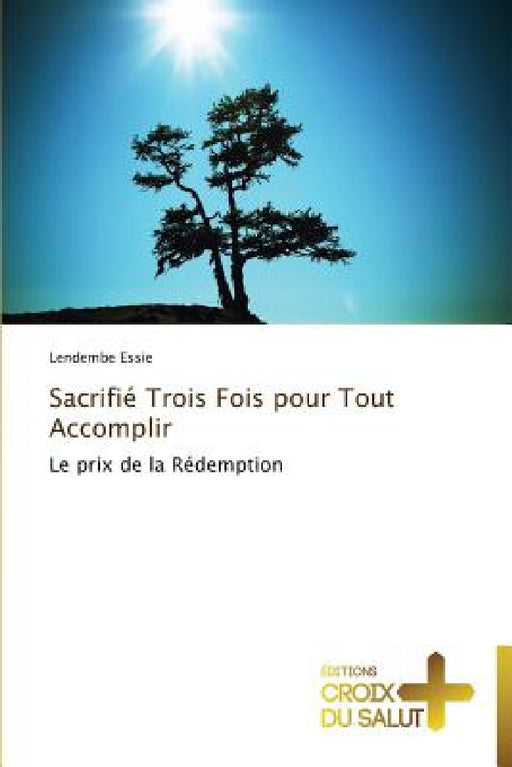 Sacrifié trois fois pour tout accomplir by Essie-L