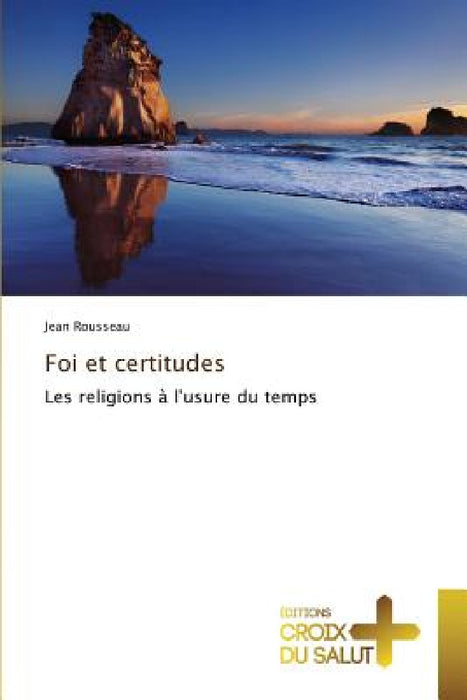 Foi Et Certitudes by Rousseau-J