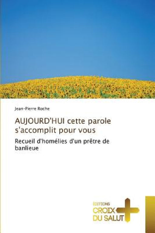 Aujourd'hui Cette Parole s'Accomplit Pour Vous by Roche-J