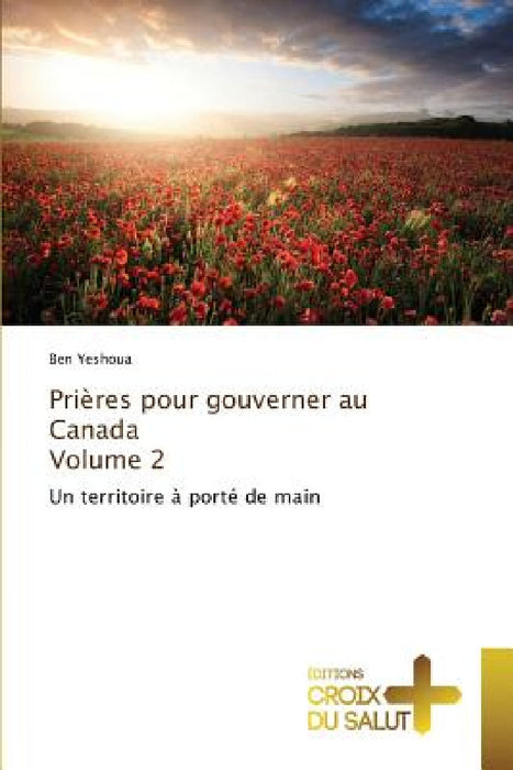 Prières Pour Gouverner Au Canada Volume 2 by Yeshoua-B