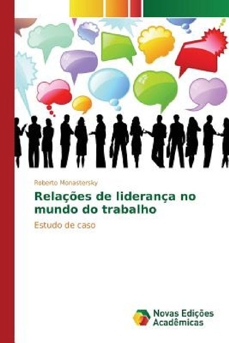 Relações de liderança no mundo do trabalho by Monastersky Roberto