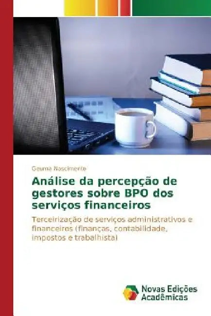 Análise da percepção de gestores sobre BPO dos serviços financeiros by Nascimento Geuma