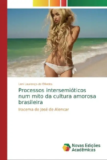 Processos intersemióticos num mito da cultura amorosa brasileira by Leni Lourenço de Oliveira