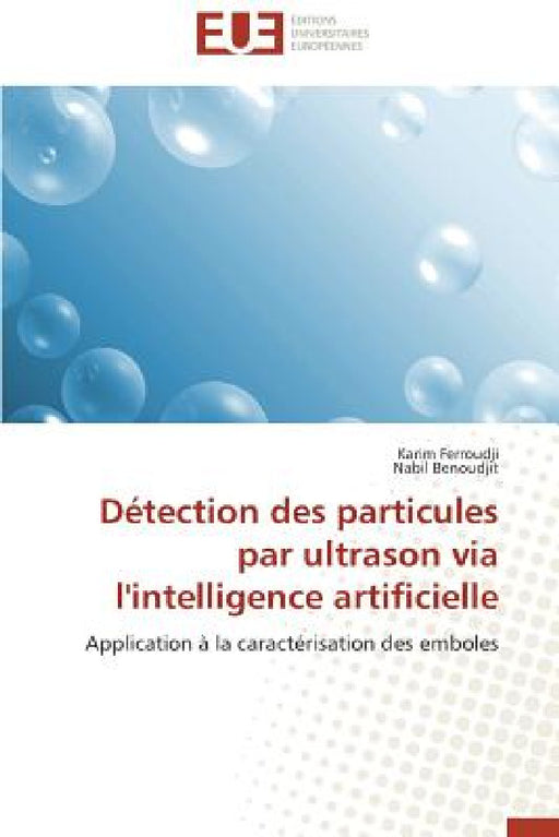 Détection Des Particules Par Ultrason Via l'Intelligence Artificielle by Collectif