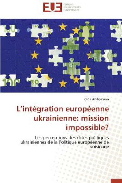 L Intégration Européenne Ukrainienne: Mission Impossible? by Andryeyeva-O