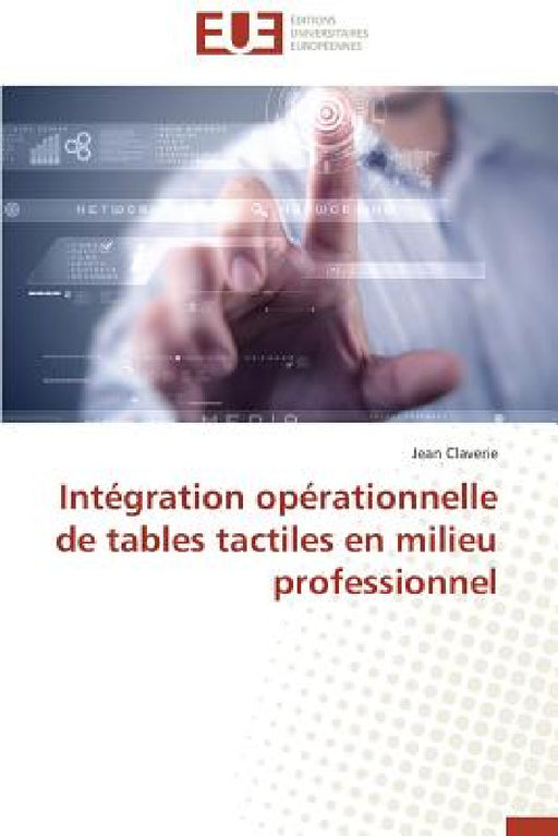 Intégration opérationnelle de tables tactiles en milieu professionnel by Claverie-J