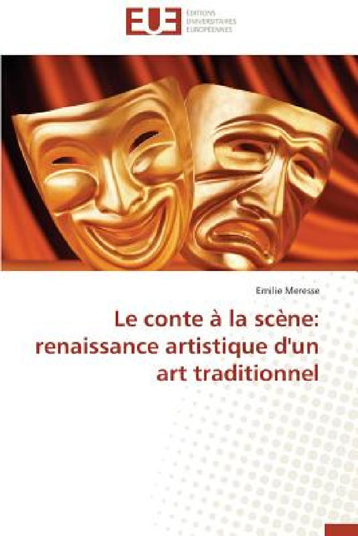 Le Conte À La Scène: Renaissance Artistique d'Un Art Traditionnel by Meresse-E