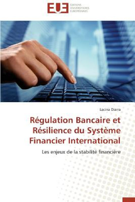Régulation Bancaire Et Résilience Du Système Financier International by Diarra-L