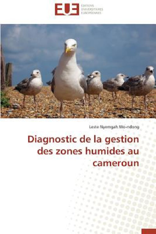 Diagnostic de la Gestion Des Zones Humides Au Cameroun by Wo-Ndong-L