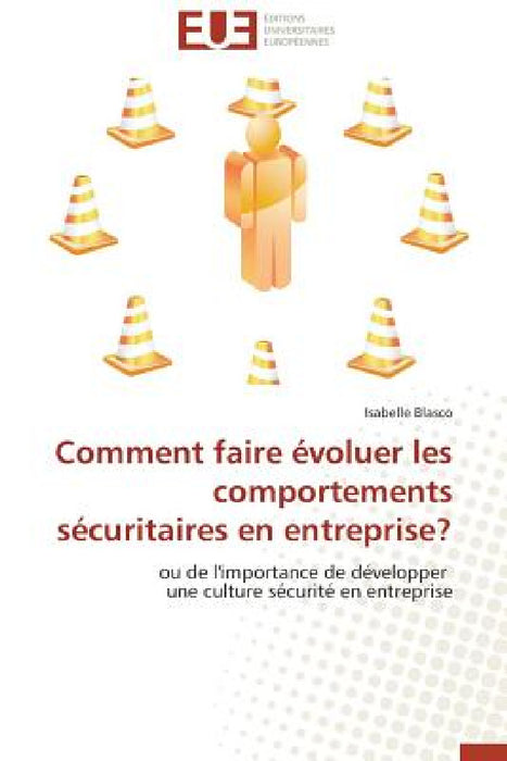 Comment Faire Évoluer Les Comportements Sécuritaires En Entreprise? by Blasco-I