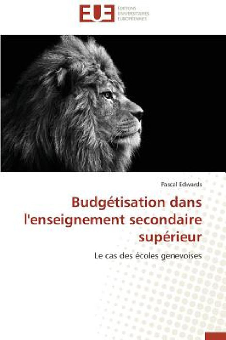 Budgétisation Dans l'Enseignement Secondaire Supérieur by Edwards-P